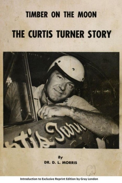 Timber on the moon The Curtis Turner Story