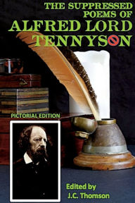Title: The Suppressed Poems of Alfred Lord Tennyson (Pictorial Edition), Author: Alfred Lord Tennyson