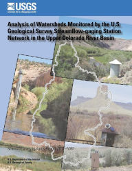 Title: Analysis of Watersheds Monitored by the U.S. Geological Survey Streamflow-gaging Station Network in the Upper Colorado River Basin, Author: Susan G Buto