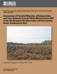 Title: Assessment of Potential Migration of Radionuclides and Trace Elements from the White Mesa Uranium Mill to the Ute Mountain Ute Reservation and Surrounding Areas, Southeastern Utah, Author: Anthony J Randalli