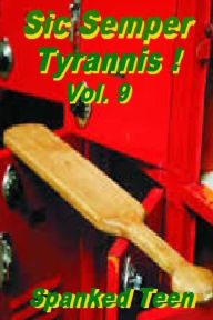 Title: Sic Semper Tyrannis !, Volume 9, Author: Spanked Teen