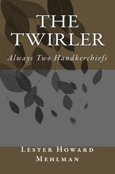 The Twirler : Always Two Handkerchiefs