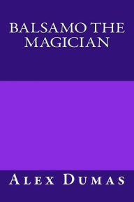 Title: Balsamo the Magician, Author: Alex Dumas