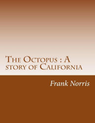 Title: The Octopus: A story of California, Author: Frank Norris