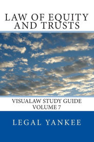 Title: Law of Equity and Trusts: Outlines, Diagrams, and Study Aids, Author: Legal Yankee