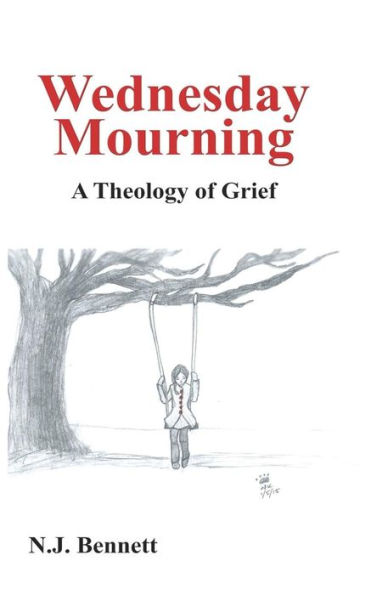 Wednesday Mourning: : A Theology of Grief