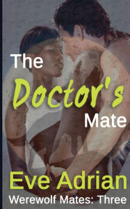 Title: The Doctor's Mate, Author: Eve Adrian