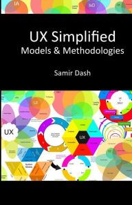 Title: UX Simplified: Models & Methodologies, Author: Samir Dash