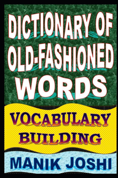 Dictionary of Old-fashioned Words: Vocabulary Building