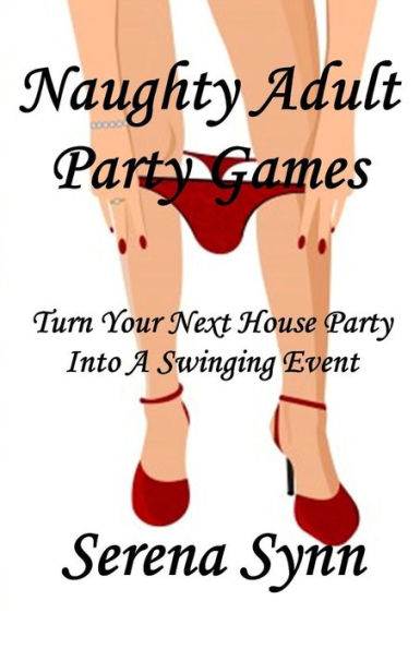 Naughty Adult Party Games: Turn Your House Into A Swinging Event