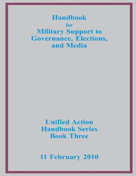 Handbook for Military Support to Governance, Elections, and Media