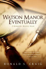 Watson Manor Eventually: (Watson Manor Mysteries Book 1)