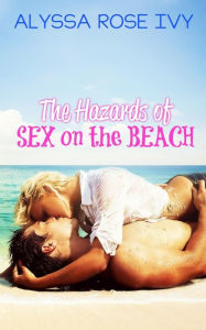 Title: The Hazards of Sex on the Beach, Author: Alyssa Rose Ivy