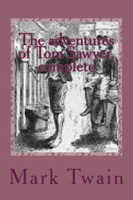 Title: The adventures of Tom Sawyer, complete, Author: Mark Twain