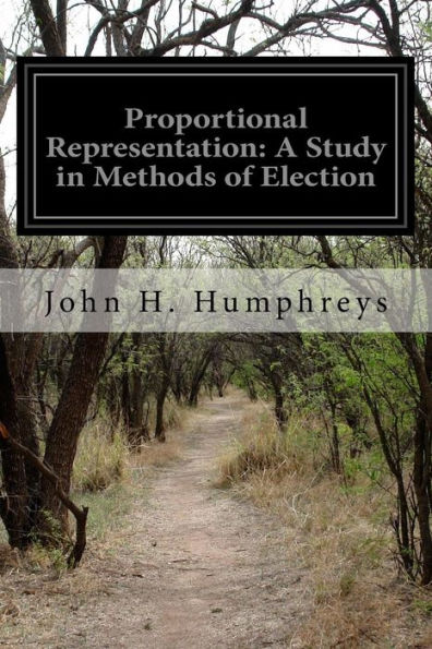 Proportional Representation: A Study in Methods of Election