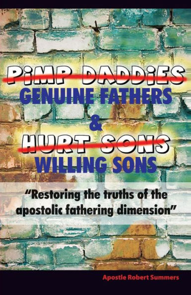 Genuine Fathers & Willing Sons: "Restoring the truths of the apostolic fathering dimension"