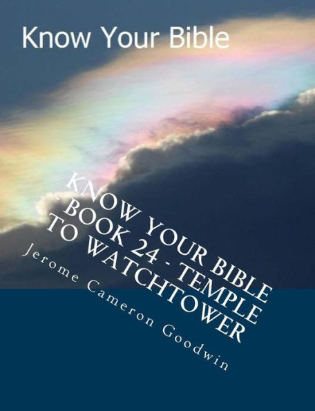 Know Your Bible - Book 24 - Temple To Watchtower: Know Your Bible Series