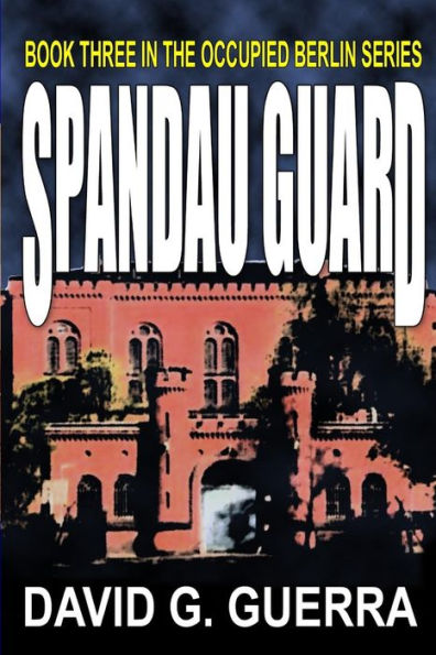 Spandau Guard: Tales from Freedom's Outpost / Occupied Berlin series