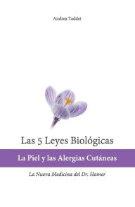 Title: Las 5 Leyes Biologicas: La Piel y las Alergias Cutaneas: La Nueva Medicina del Dr. Hamer, Author: Andrea Taddei