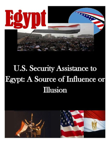 U.S. Security Assistance to Egypt: A Source of Influence or Illusion