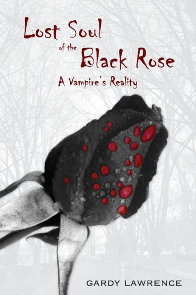 Lost Soul of the Black Rose: A Vampire's Reality