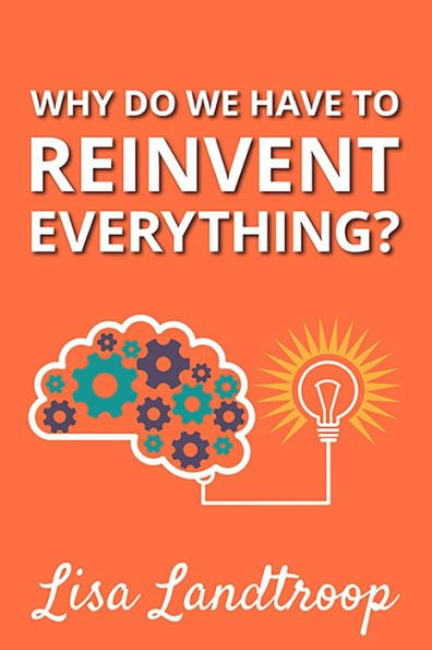 Why Do We Have to Reinvent Everything?
