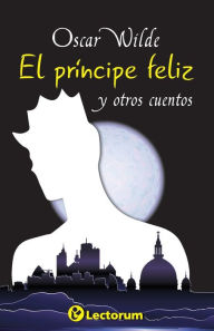 Title: El principe feliz y otros cuentos, Author: Oscar Wilde