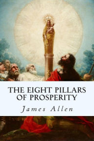 Title: The Eight Pillars of Prosperity, Author: James Allen