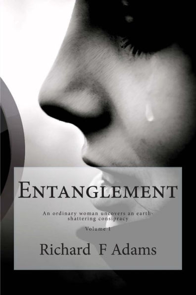 Entanglement: A lonely woman uncovers an earth shattering consipracy