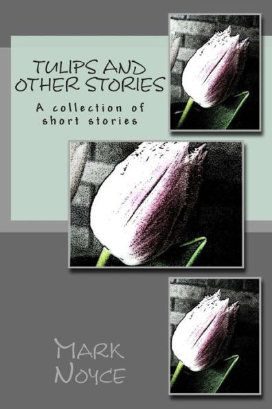 Tulips And Other Stories