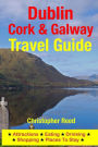 Dublin, Cork & Galway Travel Guide: Attractions, Eating, Drinking, Shopping & Places To Stay