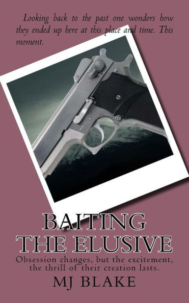 Baiting The Elusive: Obsession changes, but the excitement, the thrill of their creation lasts.