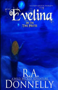Title: Evelina and the Time Pirates, Author: R.A. Donnelly