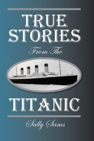 Title: True Stories from the Titanic, Author: Sally Sams