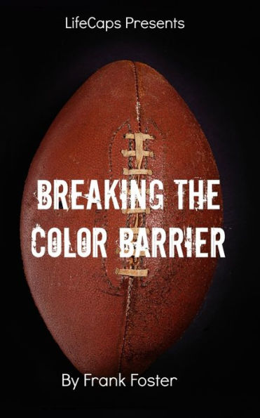 Breaking the Color Barrier: The Story of the First African American NFL Head Coach, Frederick Douglass 