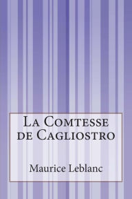 Title: La Comtesse de Cagliostro, Author: Maurice LeBlanc