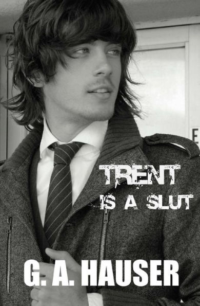 Trent is a Slut