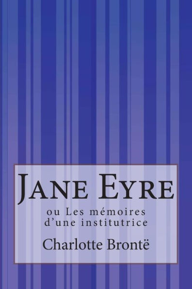 Jane Eyre: ou Les mï¿½moires d'une institutrice