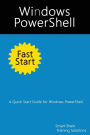 Windows PowerShell Fast Start: A Quick Start Guide for Windows PowerShell