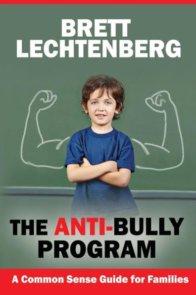The Anti-Bully Program: A Common Sense Guide for Families