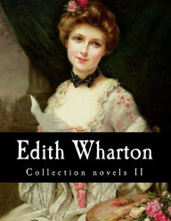 Title: Edith Wharton, Collection novels II, Author: Edith Wharton