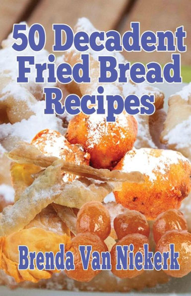 50 Decadent Fried Bread Recipes