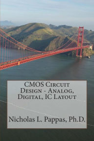 Title: CMOS Circuit Design - Analog, Digital, IC Layout, Author: Nicholas L Pappas PH D