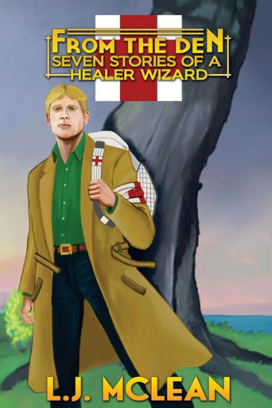 From the Den - Seven Stories of a Healer Wizard