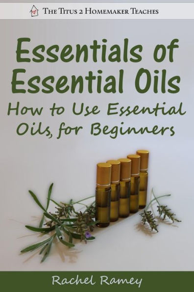 Essentials of Essential Oils: How to Use Essential Oils for Beginners