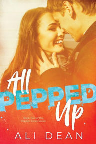 Title: All Pepped Up, Author: Ali Dean