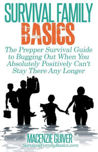 Title: The Prepper Survival Guide to Bugging Out When You Absolutely Positively Can't Stay There Any Longer, Author: Macenzie Guiver