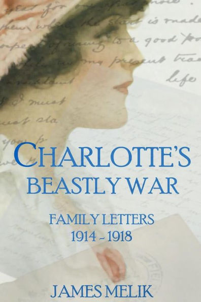 Charlotte's Beastly War: Family Letters 1914-1918
