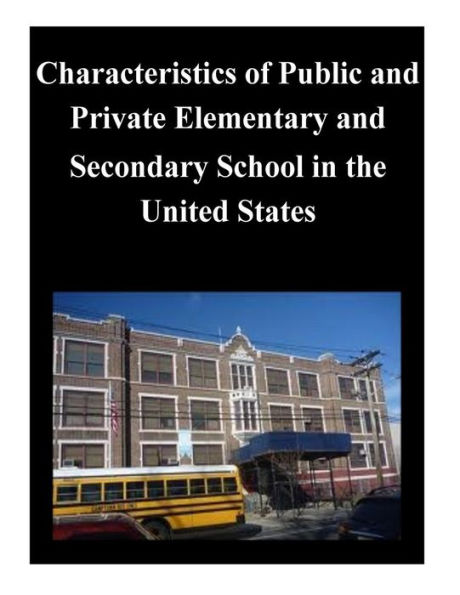 Characteristics of Public and Private Elementary and Secondary School in the United States