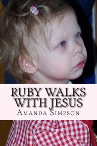 Title: Ruby Walks With Jesus: A Story Only A Mother Can Tell, Author: Amanda E Simpson